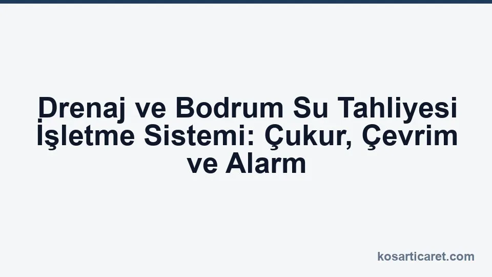 Drenaj ve bodrum su tahliyesi işletme sistemi çukur çevrim alarm