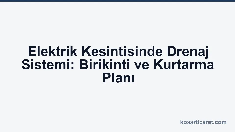 Elektrik kesintisinde drenaj sistemi kurtarma