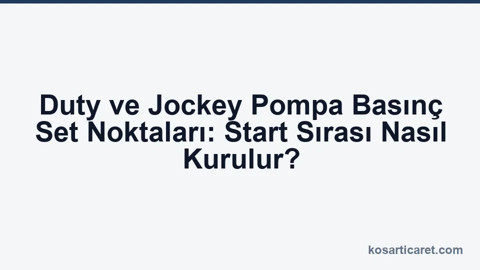 Duty ve jockey pompa basınç set noktaları kaskat şeması