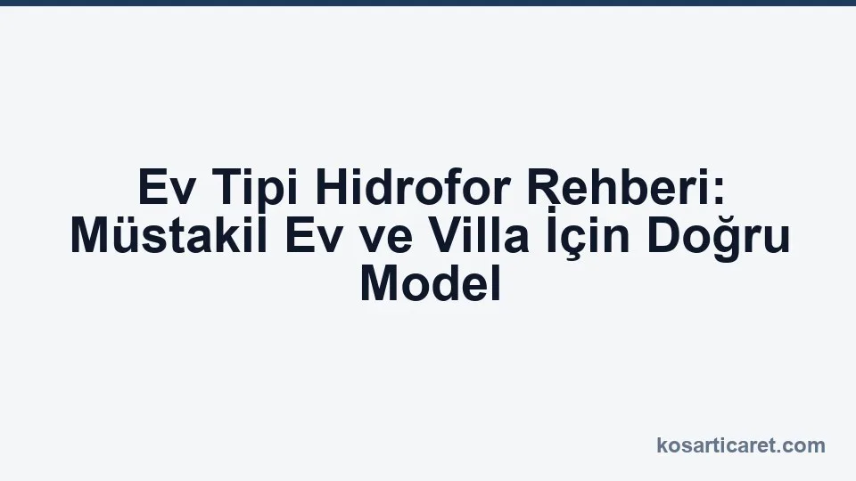 Müstakil ev için ev tipi hidrofor seçimi