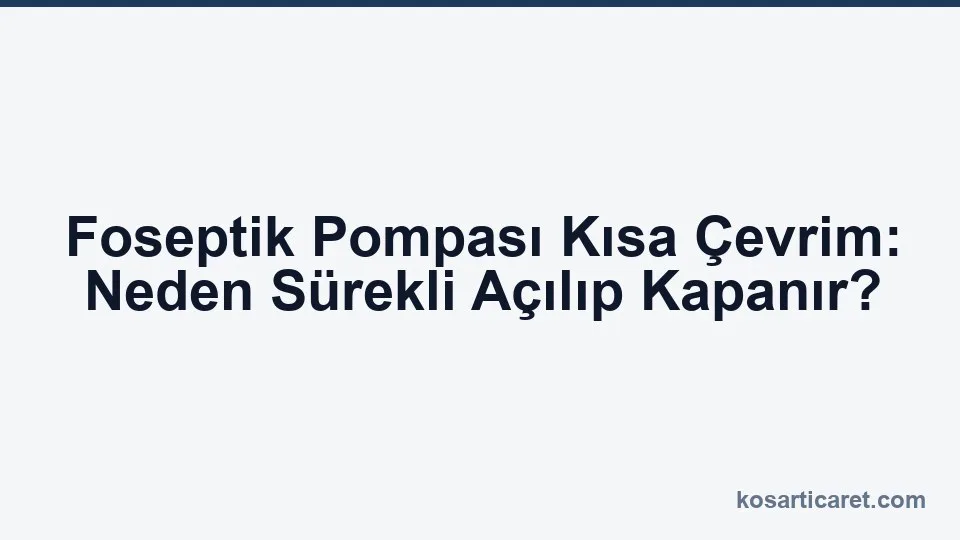 Foseptik pompa kısa çevrim teşhisi