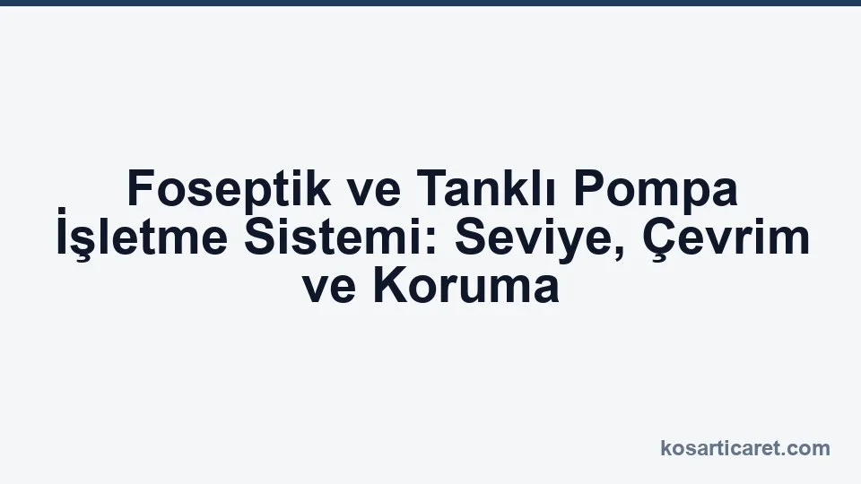 Foseptik tanklı pompa işletme sistemi seviye çevrim koruma