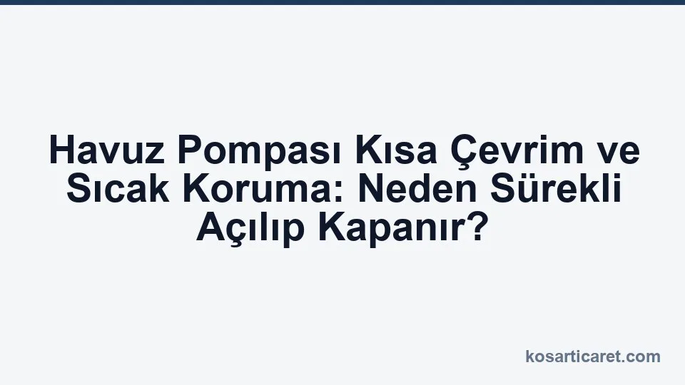 Havuz pompası kısa çevrim sıcak koruma teşhis