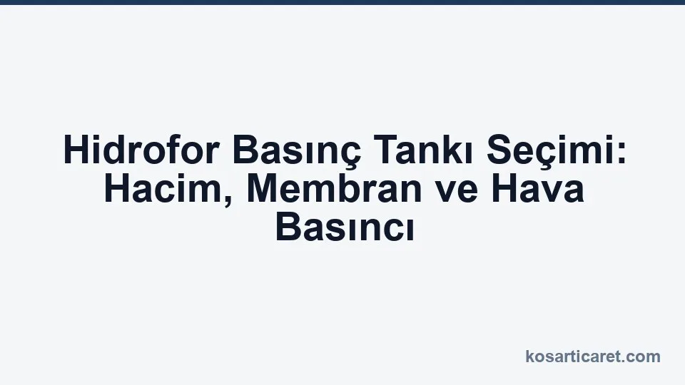 Hidrofor basınç tankı hacim seçimi