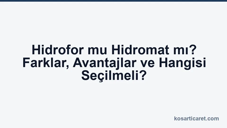 Hidrofor ve hidromat sistem karşılaştırması