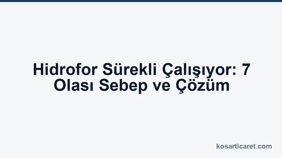 Sürekli çalışan hidrofor arıza teşhisi