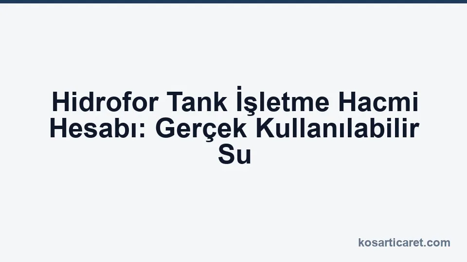 Hidrofor tank işletme hacmi kullanılabilir su hesabı