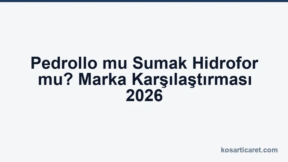 Pedrollo ve Sumak hidrofor marka karşılaştırması
