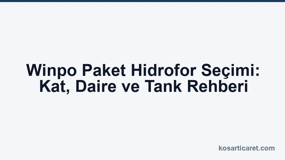 Winpo paket hidrofor seçim rehberi