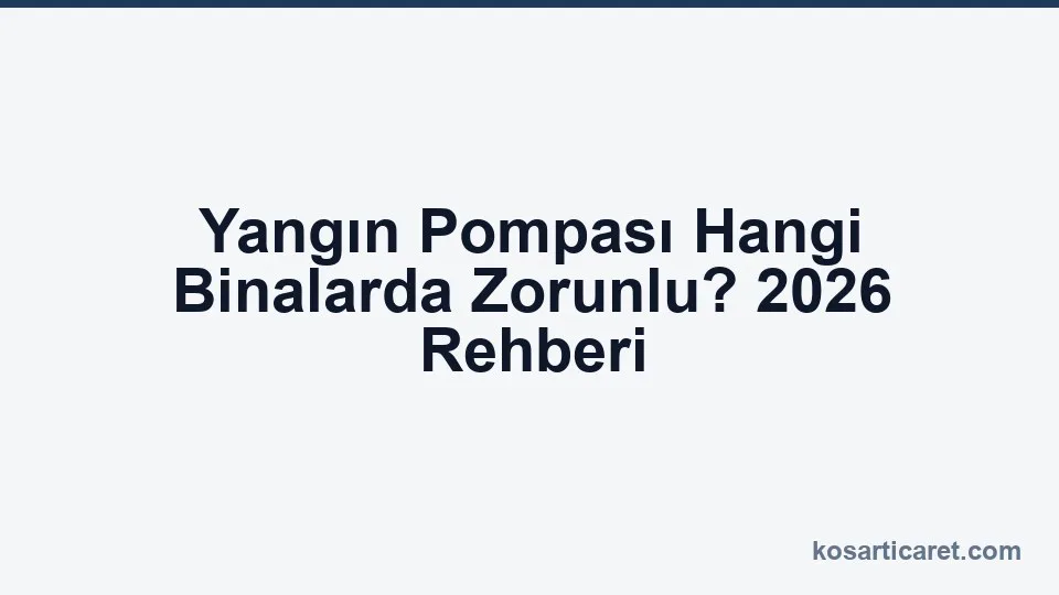 Yangın pompası hangi binalarda zorunlu