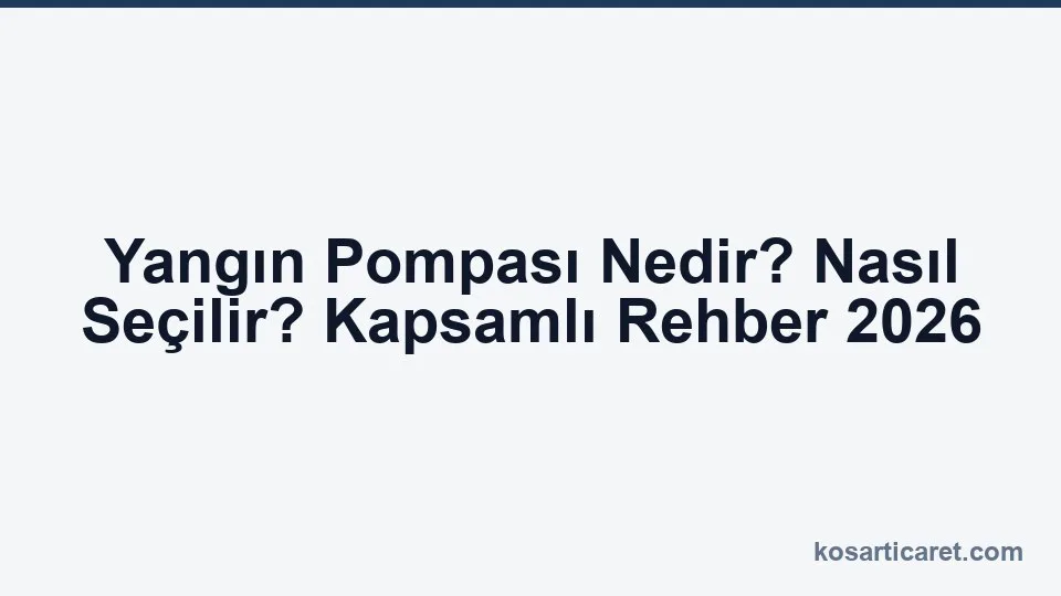 Yangın pompası nedir — bina yangın söndürme sistemi rehberi