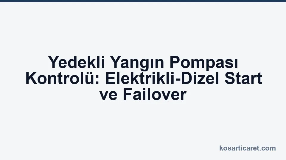 Yedekli yangın pompası kontrol paneli failover senaryosu