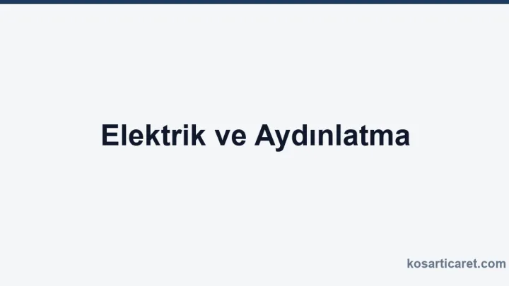 Elektrik ve Aydınlatma